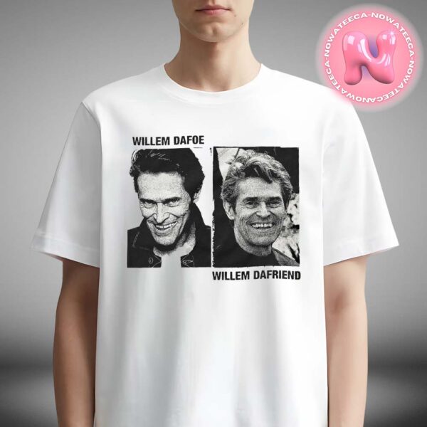 Willem Dafoe Willem Dafriend Unisex T-Shirt