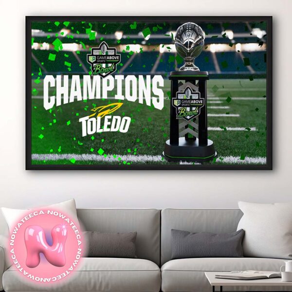 2024 Game Above Sports Bowl Toledo Rockets Football Champions NCAA Home Decor Poster Canvas