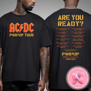 ACDC North American Are You Ready PWR UP 2025 Tour Dates Two Sides Unisex T-Shirt