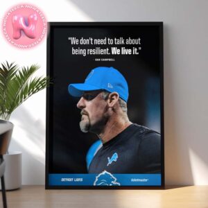 Dan Campbell Coach Of Detroit Lions Said We Don’t Need To Talk About Being Resilient We Live It 2024 NFL Playoffs Home Decor Poster Canvas