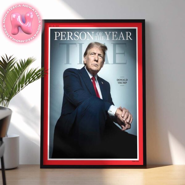 Donald Trump In The TIME Magazine Person Of The Year 2024 For President Of American On December 30th 2024 Home Decor Poster Canvas