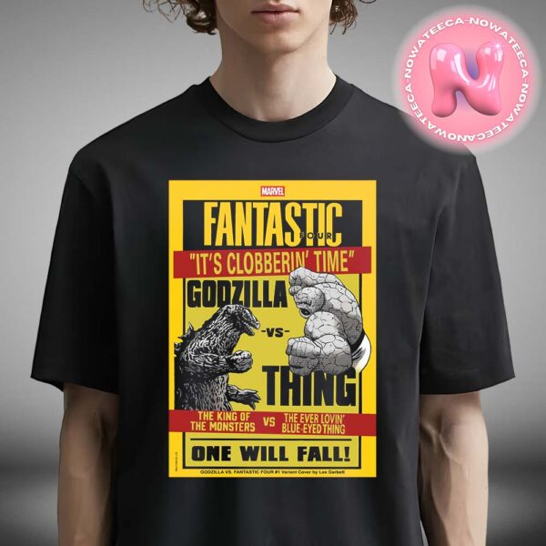 Godzilla Vs Fantastic Four It’s Clobberin Time The King Of The Monsters Vs The Ever Lovin Blue Eyed Thing Art By Lee Garbett From Marvel Studios Unisex T-Shirt