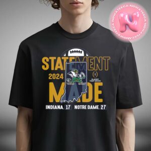 Notre Dame Fighting Irish 2024 College Football Playoff First Round Statement Made Score NCAA Division Unisex T-Shirt