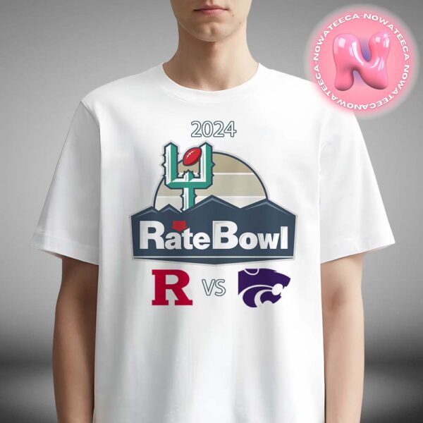 Rutgers Scarlet Knights Vs Kansas State Wildcats 2024 Rate Bowl On December 26th NCAA Division Unisex T-Shirt