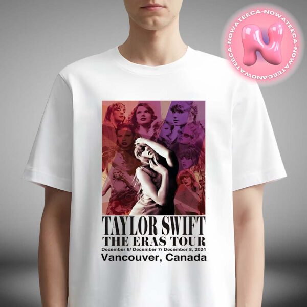 Taylor Swift The Eras Tour Poster For The BC Place Stadium In Vancouver BC On December 6-8 2024 Unisex T-Shirt