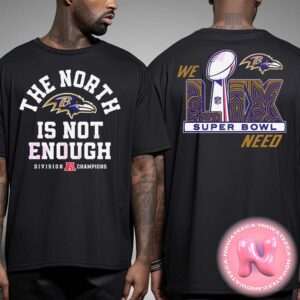 Baltimore Ravens Super Bowl Lix The North Is Not Enough NFL Season 2025 Two Sides Unisex T-Shirt