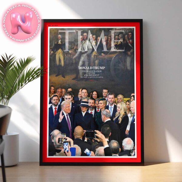 Donald Trump The Inauguration Of The 47th President Of The United States On The Time Magazine Cover Home Decor Poster Canvas