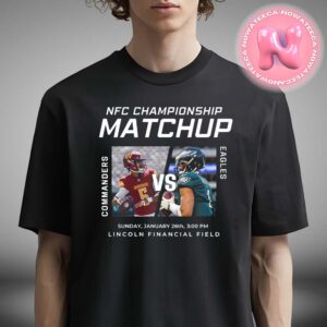 NFL Championship Matchups Washington Commanders Vs Philadelphia Eagles At Lindoln Financial Field On Sunday January 26th 2025 Unisex T-Shirt