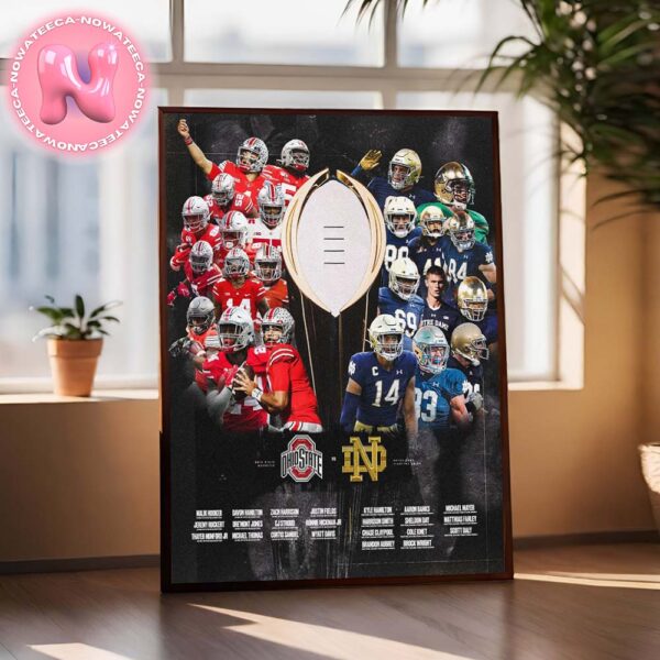 Notre Dame Fighting Irish Vs Ohio State Buckeyes 2025 Best Line Up For National Championship Matchups CFB Playoffs Home Decor Poster Canvas