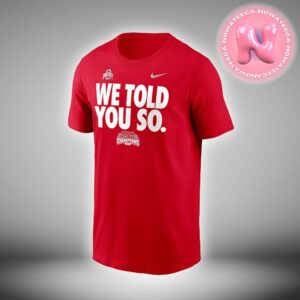 Ohio State Buckeyes Nike College Football Playoff 2024 National Champions We Told You So Unisex T-Shirt