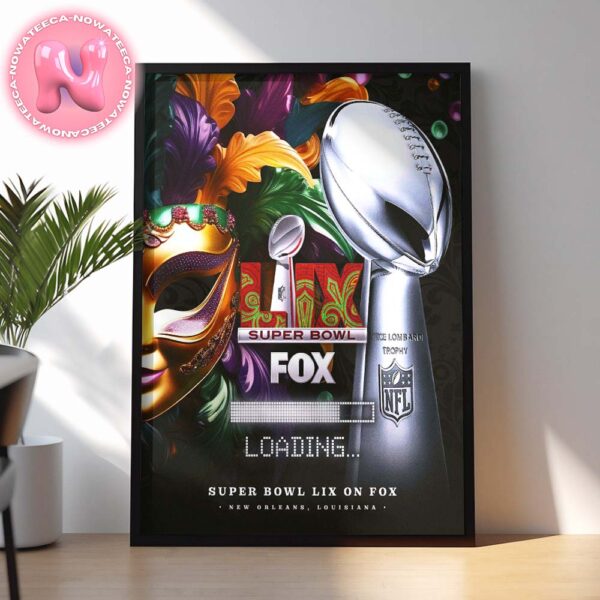 Super Bowl LIX On Fox At New Orleans Louisiana 2025 Loading Home Decor Poster Canvas