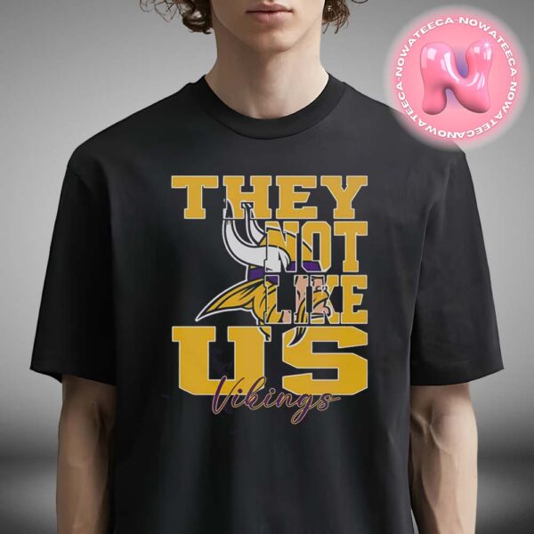 They Not Like Us Minnesota Vikings NFL Football Unisex T-Shirt