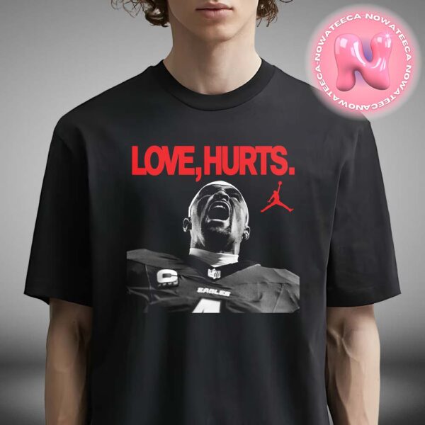 Love Hurts Jordan x Jallen Hurts Philadelphia Eagles Super Bowl LIX Champions Unisex T-Shirt