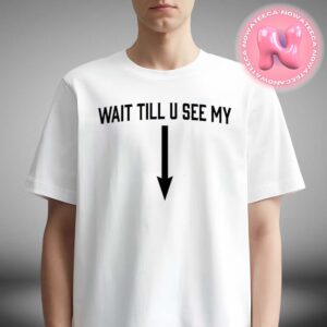 Original Drake Wait Till U See Me Unisex T-Shirt