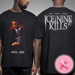 Ice Nine Kills American Psycho 25th Anniversary Collection Do You Like Ice Nine Kills Limited Unisex T-Shirt